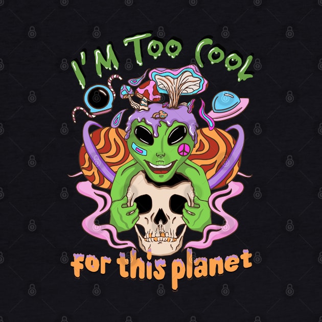 I'm Too Cool For This Planet Alien and Skull by FlawlessSeams